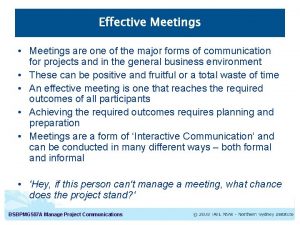 Effective Meetings Meetings are one of the major