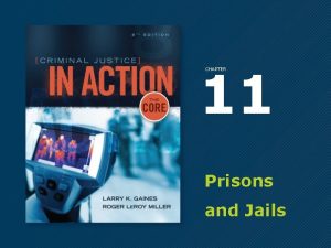 11 CHAPTER Prisons and Jails A Short History