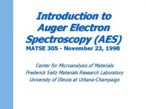 Introduction to Auger Electron Spectroscopy AES MATSE 305