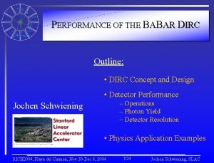 PERFORMANCE OF THE BABAR DIRC Outline DIRC Concept