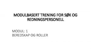 MODULBASERT TRENING FOR SK OG REDNINGSPERSONELL MODUL 1