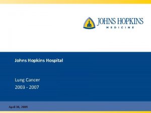 Johns Hopkins Hospital Lung Cancer 2003 2007 April