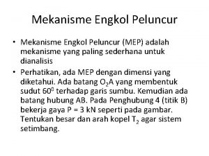 Mekanisme Engkol Peluncur Mekanisme Engkol Peluncur MEP adalah