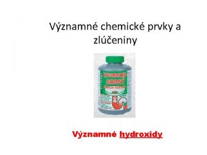 Vznamn chemick prvky a zleniny Vznamn hydroxidy hydroxidy