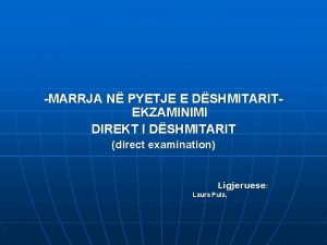 MARRJA N PYETJE E DSHMITARITEKZAMINIMI DIREKT I DSHMITARIT