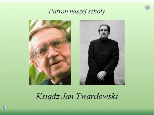 Patron naszej szkoy Ksidz Jan Twardowski Spis Treci