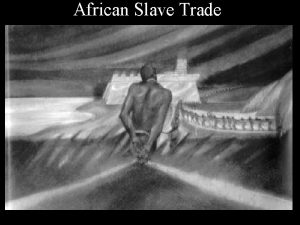 African Slave Trade African Slave Labor The Spanish