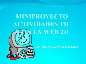 MINIPROYECTO ACTIVIDADES TIC CON LA WEB 2 0