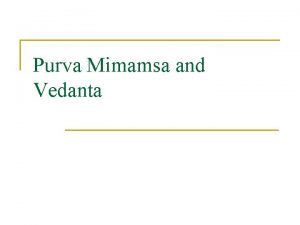 Purva Mimamsa and Vedanta Jaimini sutras n n