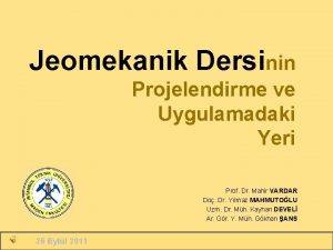 Jeomekanik Dersinin Projelendirme ve Uygulamadaki Yeri Prof Dr