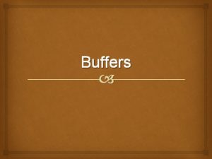 Buffers Buffers Weak acidconjugate base mixtures OR weak