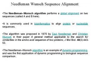 Needleman Wunsch Sequence Alignment The NeedlemanWunsch algorithm performs