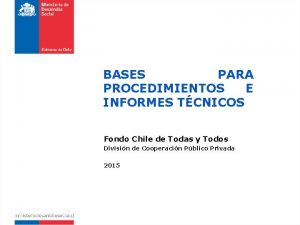 BASES PARA PROCEDIMIENTOS E INFORMES TCNICOS Fondo Chile