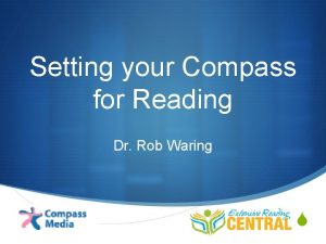 Setting your Compass for Reading Dr Rob Waring