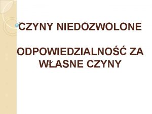 CZYNY NIEDOZWOLONE ODPOWIEDZIALNO ZA WASNE CZYNY Art 415