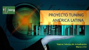 Proyecto tuning américa latina 2019 Proyecto tuning américa latina 2019