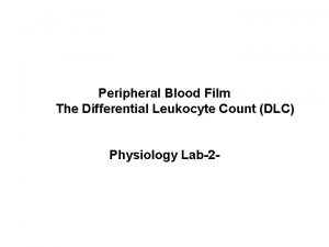 Peripheral Blood Film The Differential Leukocyte Count DLC