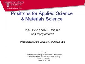 Positrons for Applied Science Materials Science K G
