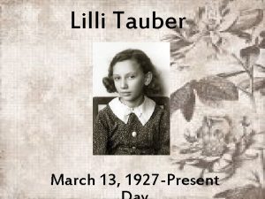 Lilli Tauber March 13 1927 Present Lilli was