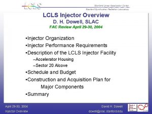 LCLS Injector Overview D H Dowell SLAC FAC