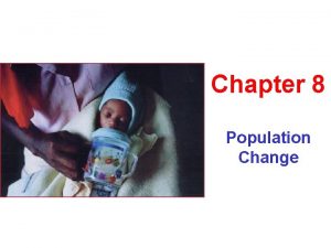 Chapter 8 Population Change Principles of Population Ecology