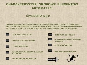 CHARAKTERYSTYKI SKOKOWE ELEMENTW AUTOMATYKI WICZENIA NR 2 CELEM