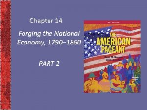 Chapter 14 Forging the National Economy 1790 1860