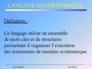 LANGAGE ALGORITHMIQUE Dfinition Ce langage utilise un ensemble