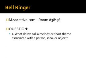 Bell Ringer M socrative com Room 38178 QUESTION