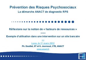 Prvention des Risques Psychosociaux La dmarche ANACT de