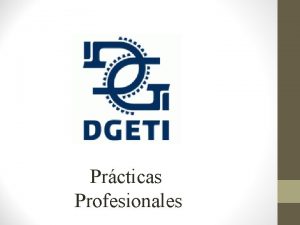 Prcticas Profesionales Prcticas Profesionales Las Prcticas Profesionales son