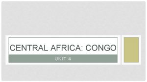 CENTRAL AFRICA CONGO UNIT 4 CLIMATE TERRAIN Congo