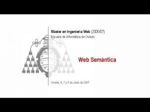 Mster en Ingeniera Web 200607 Escuela de Informtica