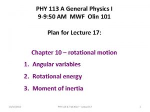 PHY 113 A General Physics I 9 9