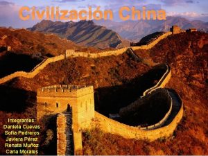 Civilizacin China Integrantes Daniela Cuevas Sofa Pedreros Javiera