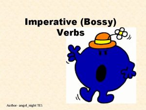 Imperative Bossy Verbs Author angelnight TES What is