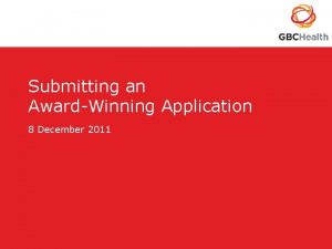Submitting an AwardWinning Application 8 December 2011 Agenda