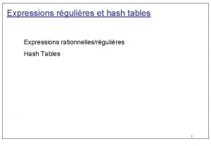 Expressions rgulires et hash tables Expressions rationnellesrgulires Hash