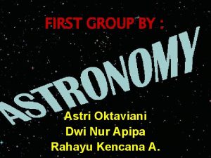 FIRST GROUP BY Astri Oktaviani Dwi Nur Apipa
