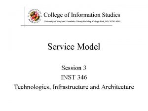 Service Model Session 3 INST 346 Technologies Infrastructure