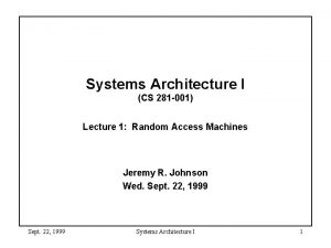 Systems Architecture I CS 281 001 Lecture 1