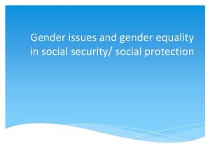 Gender issues and gender equality in social security