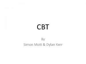 CBT By Simon Mott Dylan Kerr CBT Cognitive