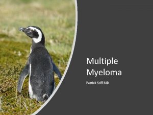 Multiple Myeloma Patrick Stiff MD Case Study 1