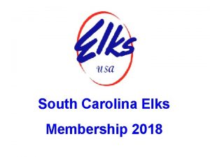 South Carolina Elks Membership 2018 Membership Statistics Did