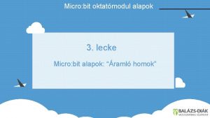 Micro bit oktatmodul alapok 3 lecke Micro bit