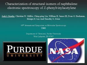 Characterization of structural isomers of naphthalene electronic spectroscopy