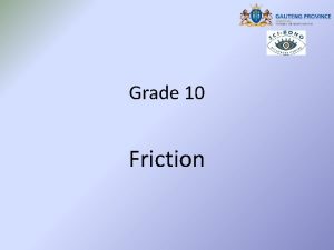 Grade 10 Friction Friction Friction is a Force