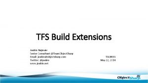 TFS Build Extensions Joubin Najmaie Senior Consultant Team