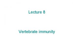 Lecture 8 Vertebrate immunity Lymphocyte receptor diversity Humans